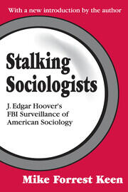 Stalking Sociologists: J. Edgar Hoover's FBI Surveillance of American Sociology book cover