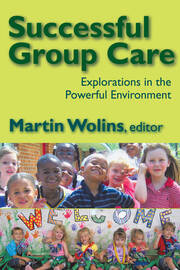Successful Group Care: Explorations in the Powerful Environment book cover