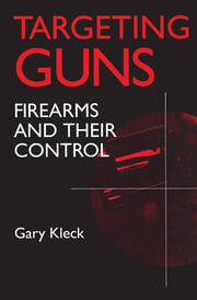 Targeting Guns: Firearms and Their Control book cover