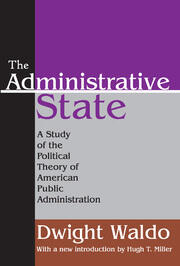 The Administrative State: A Study of the Political Theory of American Public Administration book cover