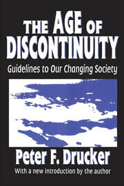 The Age of Discontinuity: Guidelines to Our Changing Society book cover