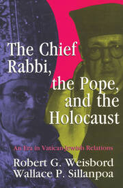 The Chief Rabbi, the Pope, and the Holocaust: An Era in Vatican-Jewish Relations book cover