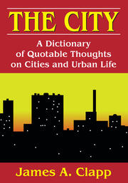The City: A Dictionary of Quotable Thoughts on Cities and Urban Life book cover