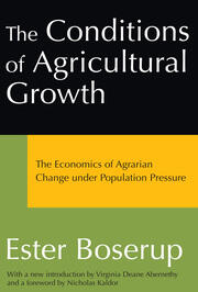 The Conditions of Agricultural Growth: The Economics of Agrarian Change Under Population Pressure book cover