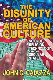 The Disunity of American Culture: Science, Religion, Technology and the Secular State book cover