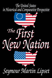 The First New Nation: The United States in Historical and Comparative Perspective book cover