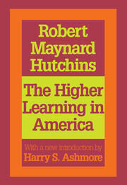 The Higher Learning in America: A Memorandum on the Conduct of Universities by Business Men book cover