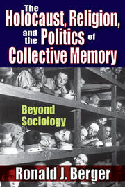 The Holocaust, Religion, and the Politics of Collective Memory: Beyond Sociology book cover