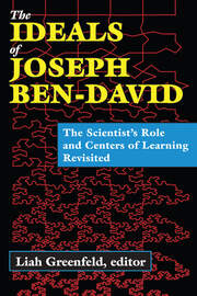 The Ideals of Joseph Ben-David: The Scientist's Role and Centers of Learning Revisited book cover