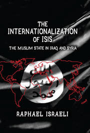 The Internationalization of ISIS: The Muslim State in Iraq and Syria book cover