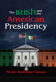 The Irish and the American Presidency book cover