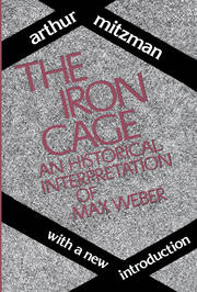 The Iron Cage: Historical Interpretation of Max Weber book cover