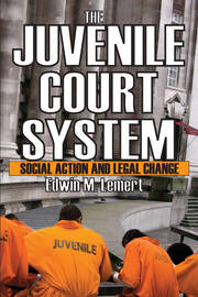 The Juvenile Court System: Social Action and Legal Change book cover