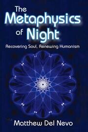 The Metaphysics of Night: Recovering Soul, Renewing Humanism book cover