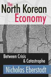 The North Korean Economy: Between Crisis and Catastrophe book cover