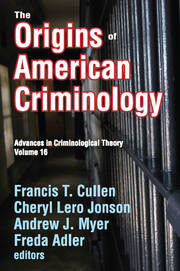 The Origins of American Criminology: Advances in Criminological Theory book cover