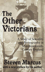 The Other Victorians: A Study of Sexuality and Pornography in Mid-nineteenth-century England book cover