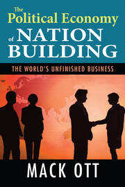 The Political Economy of Nation Building: The World's Unfinished Business book cover