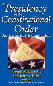 The Presidency in the Constitutional Order: An Historical Examination book cover