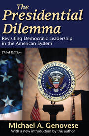 The Presidential Dilemma: Revisiting Democratic Leadership in the American System book cover