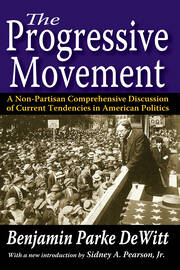 The Progressive Movement: A Non-Partisan Comprehensive Discussion of Current Tendencies in American Politics book cover