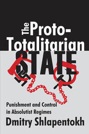 The Proto-totalitarian State: Punishment and Control in Absolutist Regimes book cover