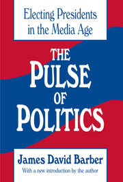 The Pulse of Politics: Electing Presidents in the Media Age book cover