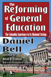 The Reforming of General Education: The Columbia Experience in Its National Setting book cover