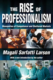 The Rise of Professionalism: Monopolies of Competence and Sheltered Markets book cover
