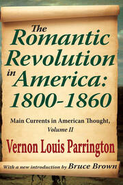 The Romantic Revolution in America: 1800-1860: Main Currents in American Thought book cover