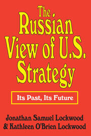 The Russian View of U.S. Strategy: Its Past, Its Future book cover