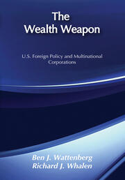 The Wealth Weapon: U.S. Foreign Policy and Multinational Corporations book cover