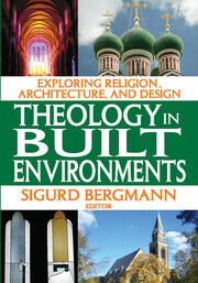 Theology in Built Environments: Exploring Religion, Architecture and Design book cover
