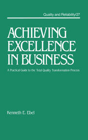 Achieving Excellence in Business: A Practical Guide on the Total Quality Transformation Process book cover