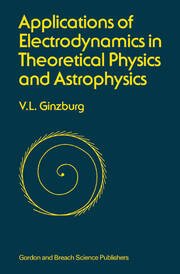 Applications of Electrodynamics in Theoretical Physics and Astrophysics book cover