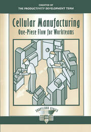 Cellular Manufacturing: One-Piece Flow for Workteams book cover