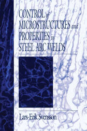 Control of Microstructures and Properties in Steel Arc Welds book cover