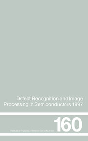 Defect Recognition and Image Processing in Semiconductors 1997: Proceedings of the seventh conference on Defect Recognition and Image Processing, Berlin, September 1997 book cover
