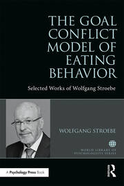 The Goal Conflict Model of Eating Behavior: Selected Works of Wolfgang Stroebe book cover