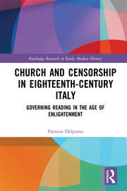Church and Censorship in Eighteenth-Century Italy: Governing Reading in the Age of Enlightenment book cover
