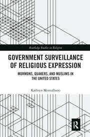 Government Surveillance of Religious Expression: Mormons, Quakers, and Muslims in the United States book cover