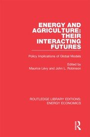 Energy and Agriculture: Their Interacting Futures: Policy Implications of Global Models book cover