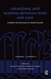 Crusading and Trading between West and East: Studies in Honour of David Jacoby book cover