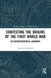 Contesting the Origins of the First World War: An Historiographical Argument book cover