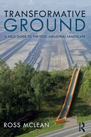 Transformative Ground: A Field Guide to the Post-Industrial Landscape book cover