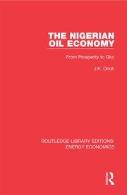The Nigerian Oil Economy: From Prosperity to Glut book cover