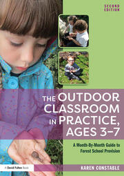 The Outdoor Classroom in Practice, Ages 3–7: A Month-By-Month Guide to Forest School Provision book cover