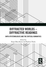 Diffracted Worlds - Diffractive Readings: Onto-Epistemologies and the Critical Humanities book cover