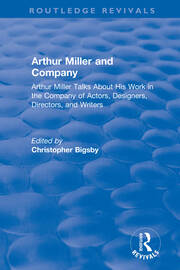 Routledge Revivals: Arthur Miller and Company (1990): Arthur Miller Talks About His Work in the Company of Actors, Designers, Directors, and Writers book cover