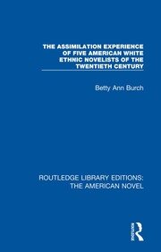The Assimilation Experience of Five American White Ethnic Novelists of the Twentieth Century book cover